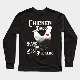 Chicken Dads Have The Best Peckers Long Sleeve T-Shirt